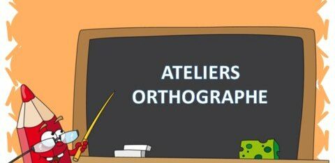 ORTHOGRAPHE PERIODES 1 et 2 – ATELIERS : encodage / exercices / jeux