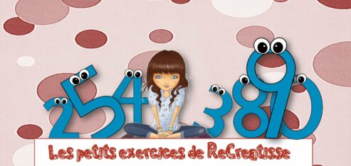 Les petits exercices de ReCreatisse pour les MATHS